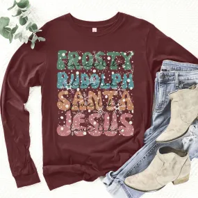 Dance Like Frosty Shine like Rudolph Give like Santa Love Like Jesus Long Sleeve